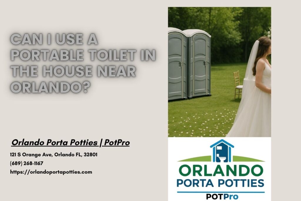 Can I Use A Portable Toilet In The House near Orlando? 1 Can I Use A Portable Toilet In The House near Orlando