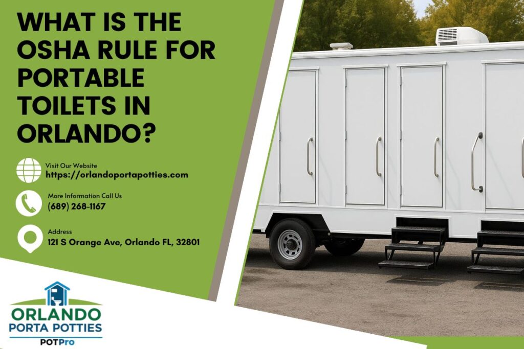 What Is The OSHA Rule For Portable Toilets in Orlando? 1 What Is The OSHA Rule For Portable Toilets in Orlando